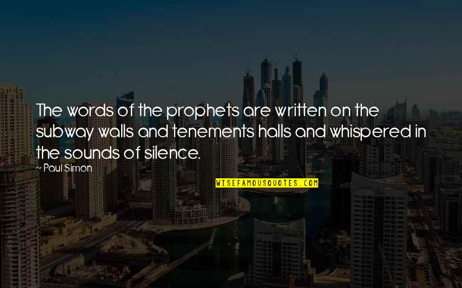 Words In Silence Quotes By Paul Simon: The words of the prophets are written on Words In Silence Quotes By Paul Simon: The words of the prophets are written on