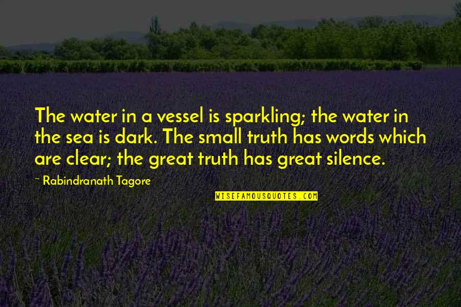 Words In Silence Quotes By Rabindranath Tagore: The water in a vessel is sparkling; the Words In Silence Quotes By Rabindranath Tagore: The water in a vessel is sparkling; the