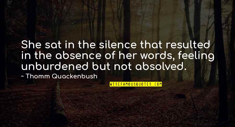 Words In Silence Quotes By Thomm Quackenbush: She sat in the silence that resulted in