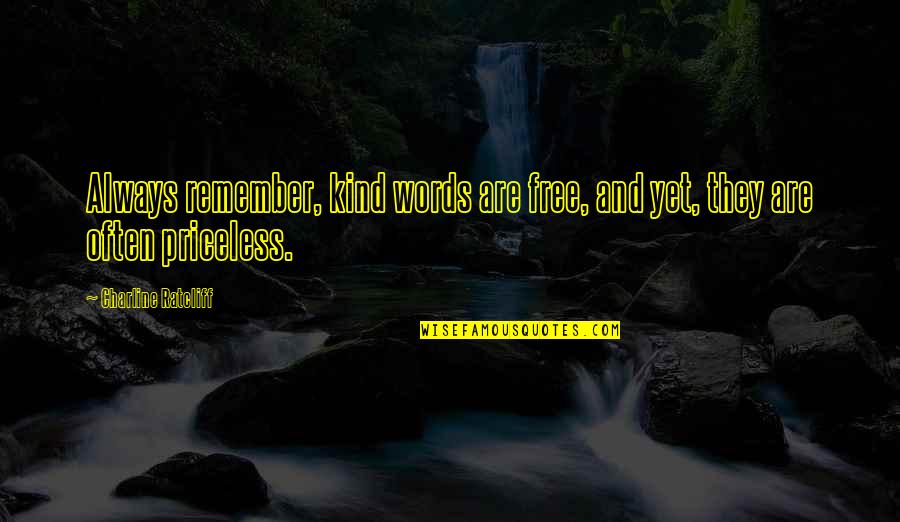 Words Inspirational Quotes By Charline Ratcliff: Always remember, kind words are free, and yet,