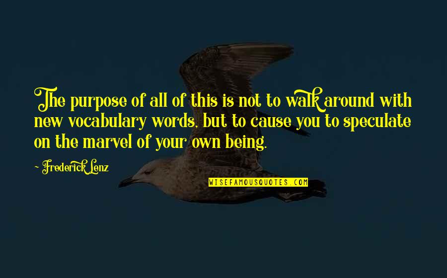 Words Inspirational Quotes By Frederick Lenz: The purpose of all of this is not