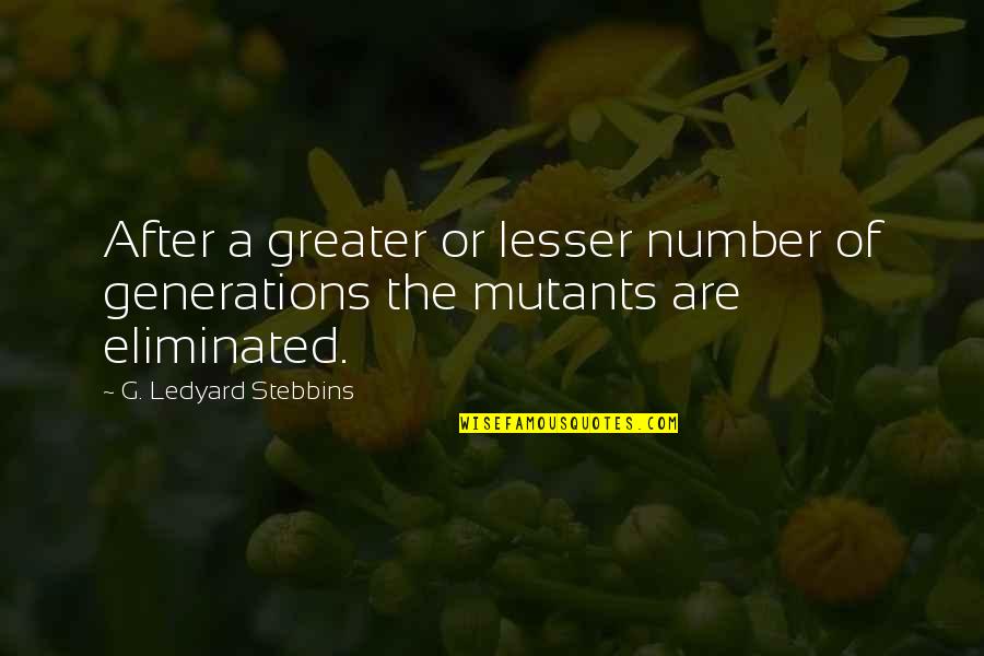 Words Instead Of Quote Quotes By G. Ledyard Stebbins: After a greater or lesser number of generations
