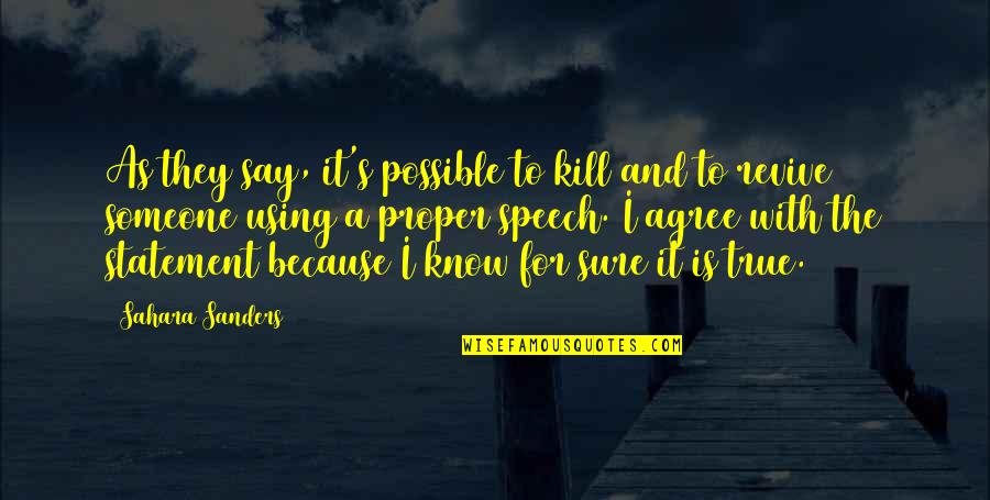 Words Kill Quotes By Sahara Sanders: As they say, it's possible to kill and Words Kill Quotes By Sahara Sanders: As they say, it's possible to kill and