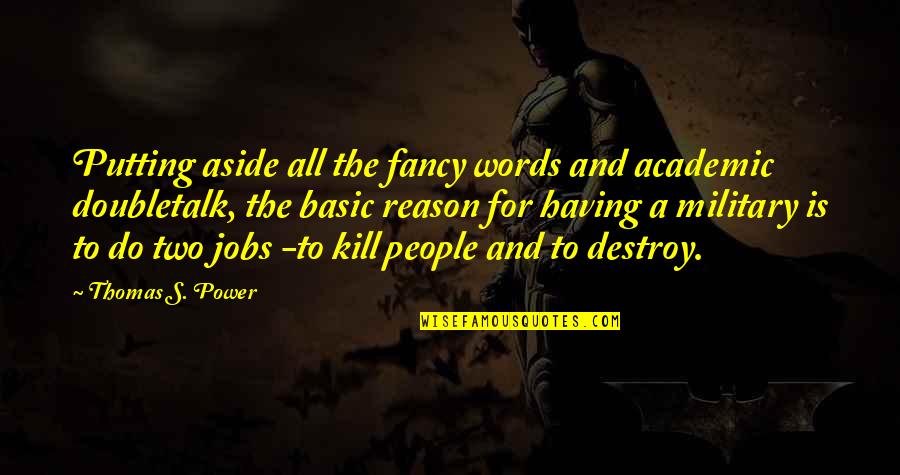 Words Kill Quotes By Thomas S. Power: Putting aside all the fancy words and academic Words Kill Quotes By Thomas S. Power: Putting aside all the fancy words and academic