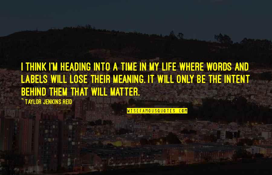 Words Matter Quotes By Taylor Jenkins Reid: I think I'm heading into a time in