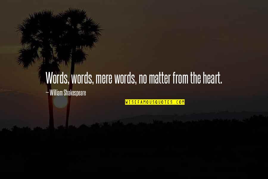 Words Matter Quotes By William Shakespeare: Words, words, mere words, no matter from the