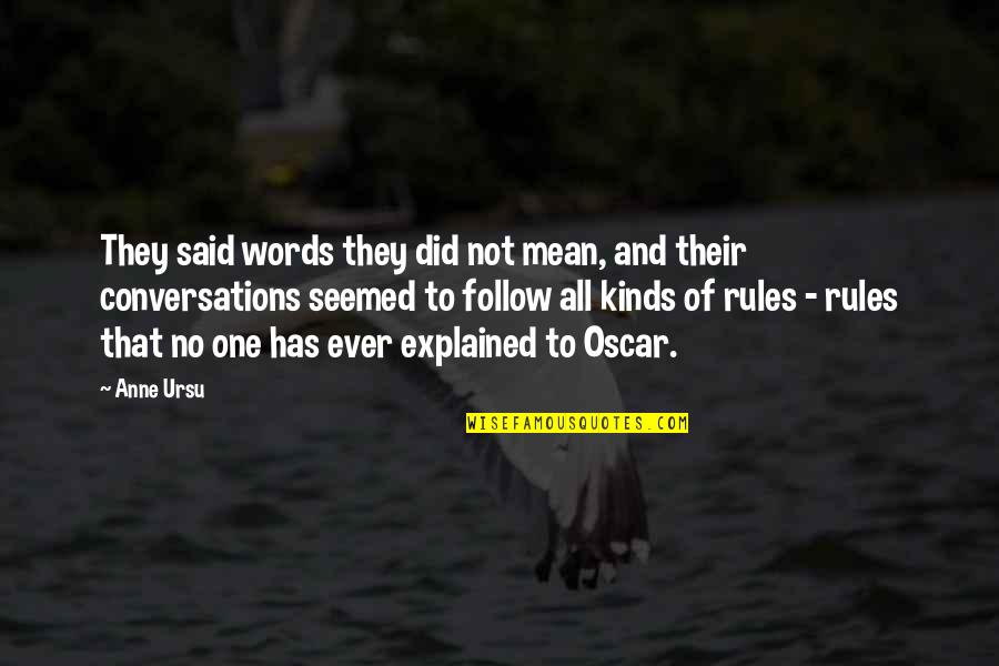 Words Not Said Quotes By Anne Ursu: They said words they did not mean, and Words Not Said Quotes By Anne Ursu: They said words they did not mean, and