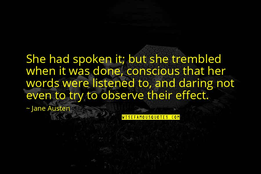 Words Not Spoken Quotes By Jane Austen: She had spoken it; but she trembled when