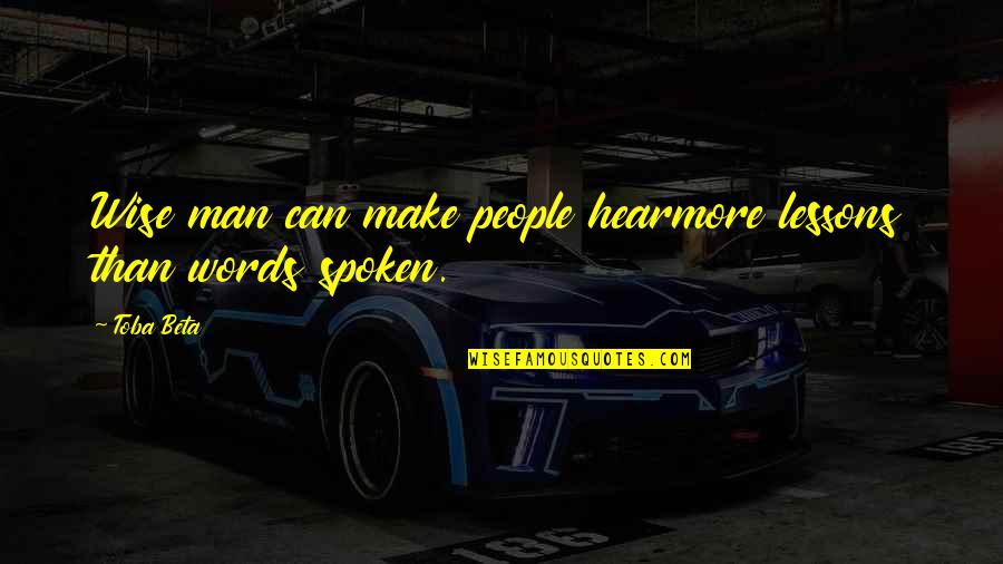 Words Not Spoken Quotes By Toba Beta: Wise man can make people hearmore lessons than