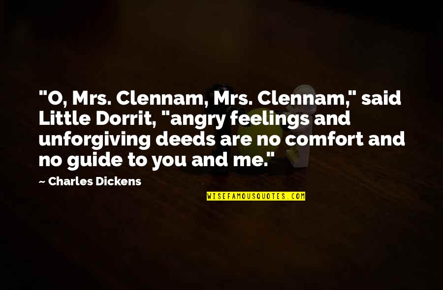 Words O Wisdom Quotes By Charles Dickens: "O, Mrs. Clennam, Mrs. Clennam," said Little Dorrit, Words O Wisdom Quotes By Charles Dickens: "O, Mrs. Clennam, Mrs. Clennam," said Little Dorrit,