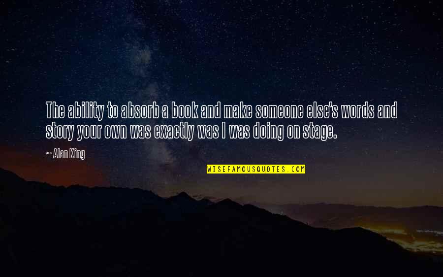 Words Of A King Quotes By Alan King: The ability to absorb a book and make Words Of A King Quotes By Alan King: The ability to absorb a book and make