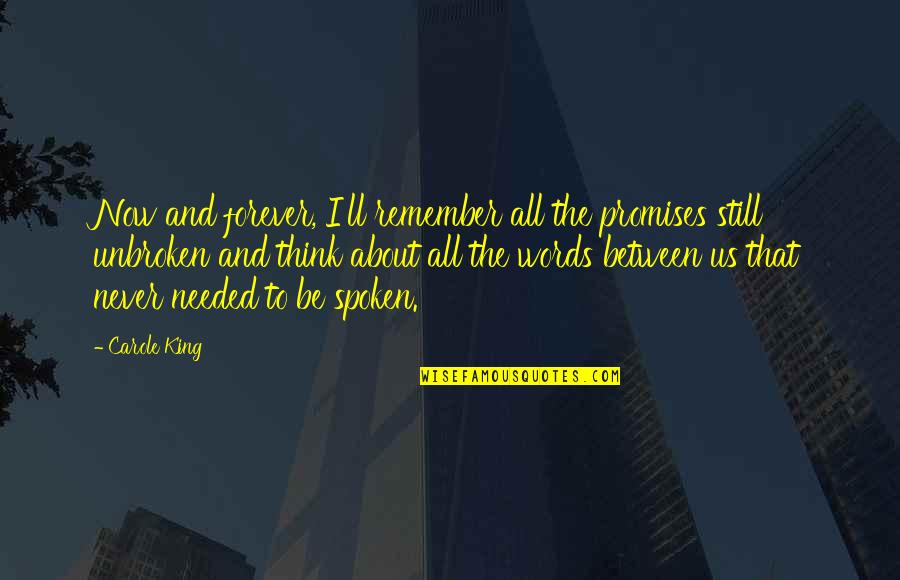 Words Of A King Quotes By Carole King: Now and forever, I'll remember all the promises Words Of A King Quotes By Carole King: Now and forever, I'll remember all the promises