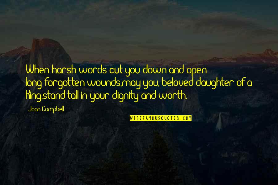 Words Of A King Quotes By Joan Campbell: When harsh words cut you down and open Words Of A King Quotes By Joan Campbell: When harsh words cut you down and open