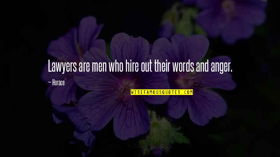 Words Of Anger Quotes By Horace: Lawyers are men who hire out their words