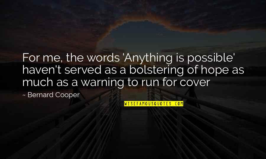 Words Of Hope Quotes By Bernard Cooper: For me, the words 'Anything is possible' haven't Words Of Hope Quotes By Bernard Cooper: For me, the words 'Anything is possible' haven't