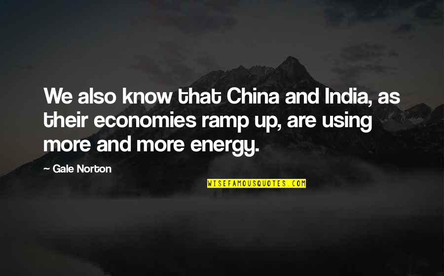 Words Of Inspiration Brainy Quotes By Gale Norton: We also know that China and India, as Words Of Inspiration Brainy Quotes By Gale Norton: We also know that China and India, as