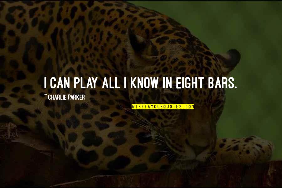 Words Of Inspiration Funny Quotes By Charlie Parker: I can play all I know in eight