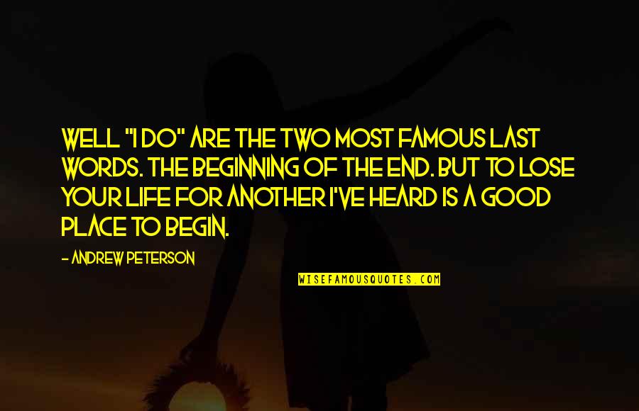 Words Of Inspiration Quotes By Andrew Peterson: Well "I do" are the two most famous