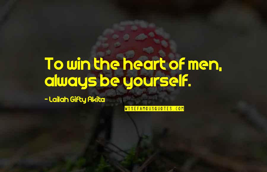 Words Of Inspiration Quotes By Lailah Gifty Akita: To win the heart of men, always be