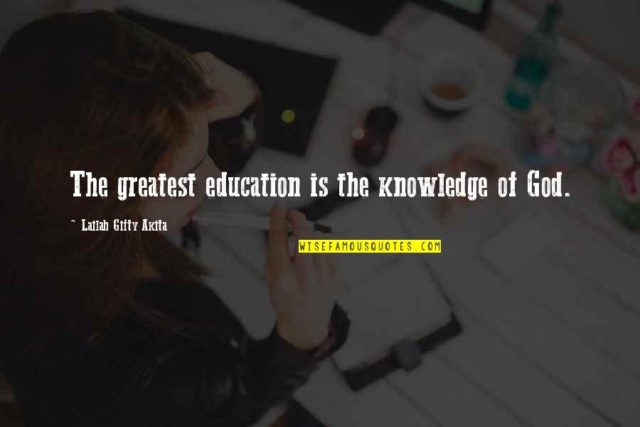 Words Of Inspiring Quotes By Lailah Gifty Akita: The greatest education is the knowledge of God. Words Of Inspiring Quotes By Lailah Gifty Akita: The greatest education is the knowledge of God.