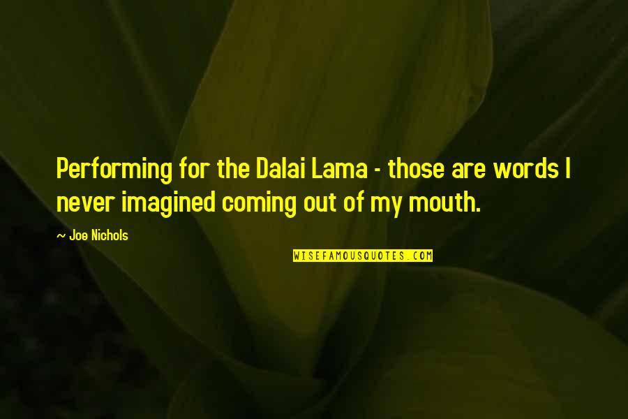 Words Of Mouth Quotes By Joe Nichols: Performing for the Dalai Lama - those are