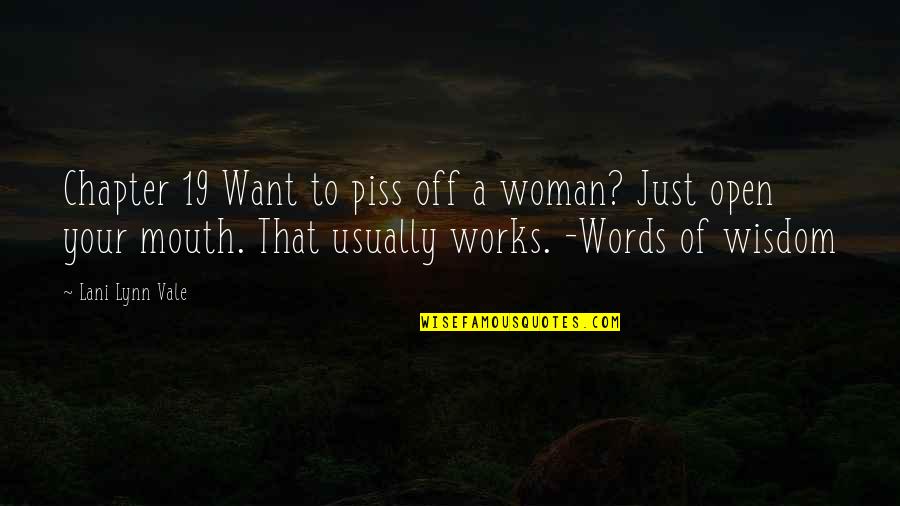 Words Of Mouth Quotes By Lani Lynn Vale: Chapter 19 Want to piss off a woman?