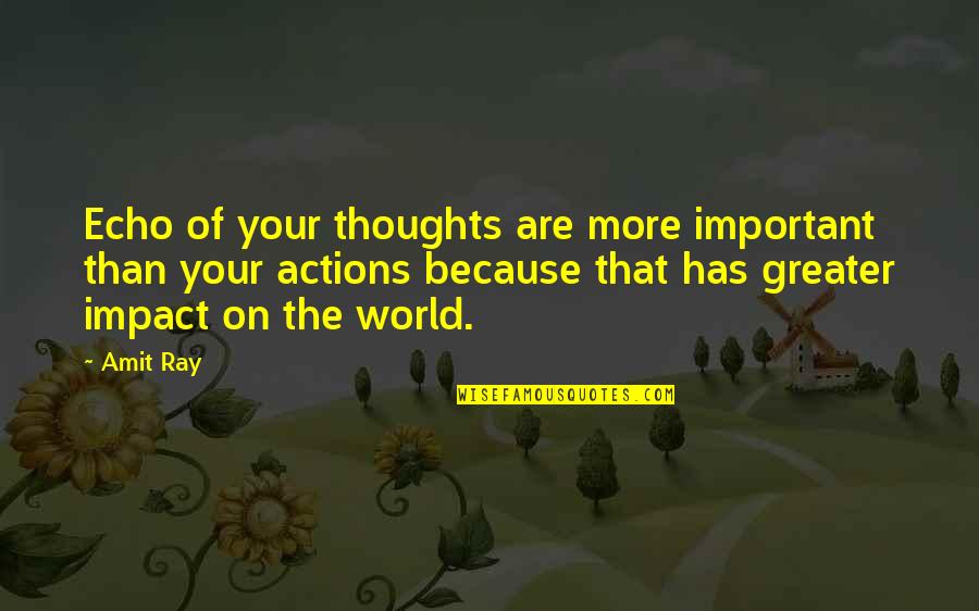 Words Of Praise Quotes By Amit Ray: Echo of your thoughts are more important than Words Of Praise Quotes By Amit Ray: Echo of your thoughts are more important than