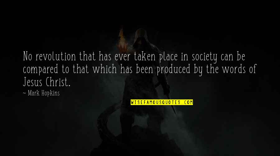 Words Of Revolution Quotes By Mark Hopkins: No revolution that has ever taken place in Words Of Revolution Quotes By Mark Hopkins: No revolution that has ever taken place in