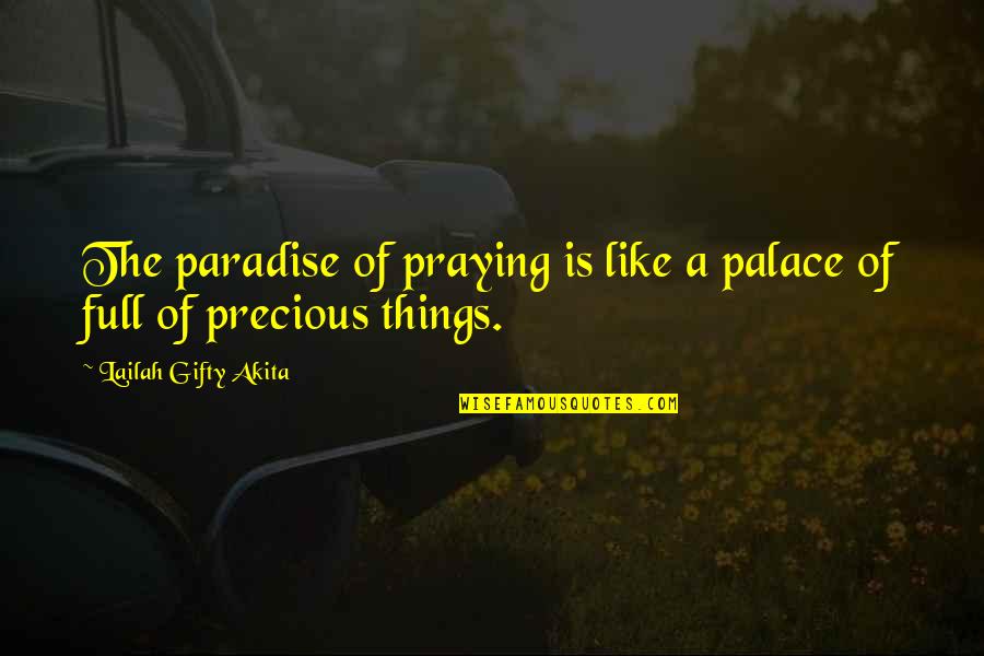 Words Of Strength Quotes By Lailah Gifty Akita: The paradise of praying is like a palace