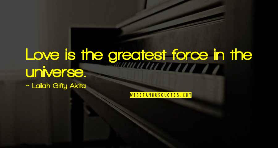 Words Of Strength Quotes By Lailah Gifty Akita: Love is the greatest force in the universe.