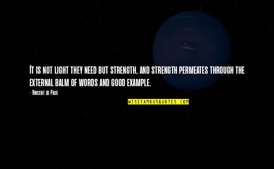 Words Of Strength Quotes By Vincent De Paul: It is not light they need but strength,