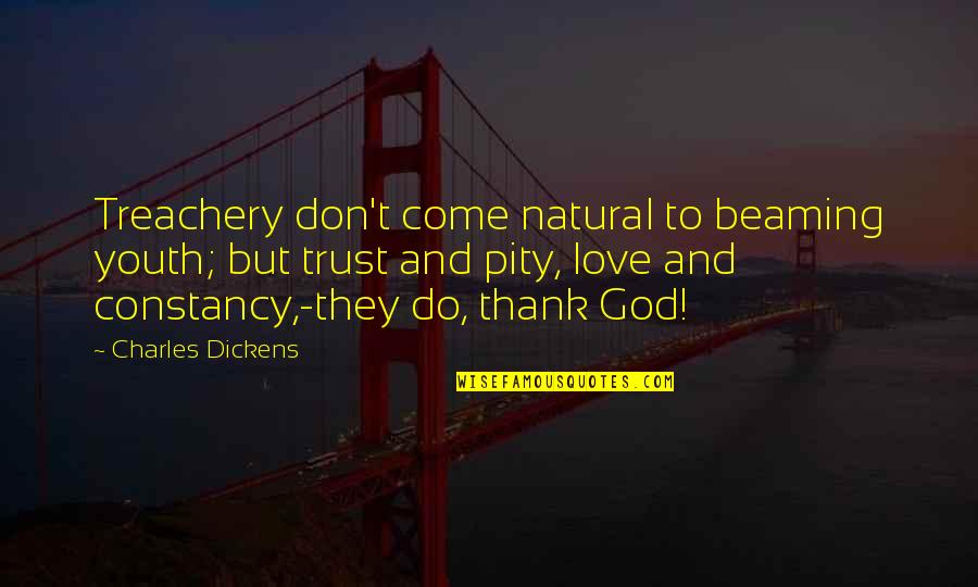 Words Of Thank You Quotes By Charles Dickens: Treachery don't come natural to beaming youth; but