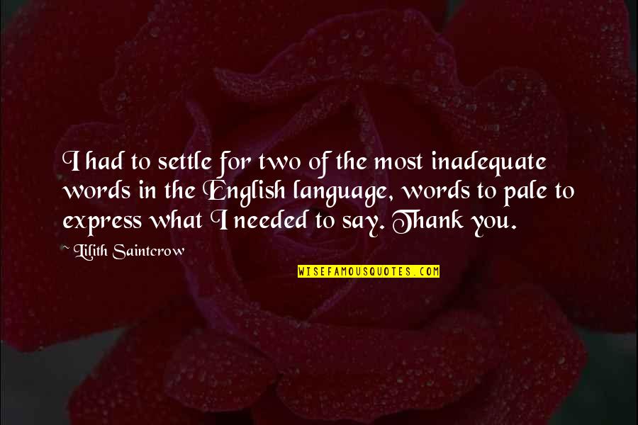 Words Of Thank You Quotes By Lilith Saintcrow: I had to settle for two of the