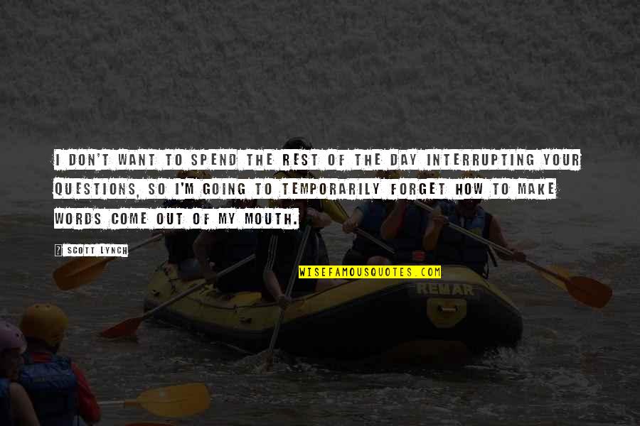 Words Of The Day Quotes By Scott Lynch: I don't want to spend the rest of Words Of The Day Quotes By Scott Lynch: I don't want to spend the rest of