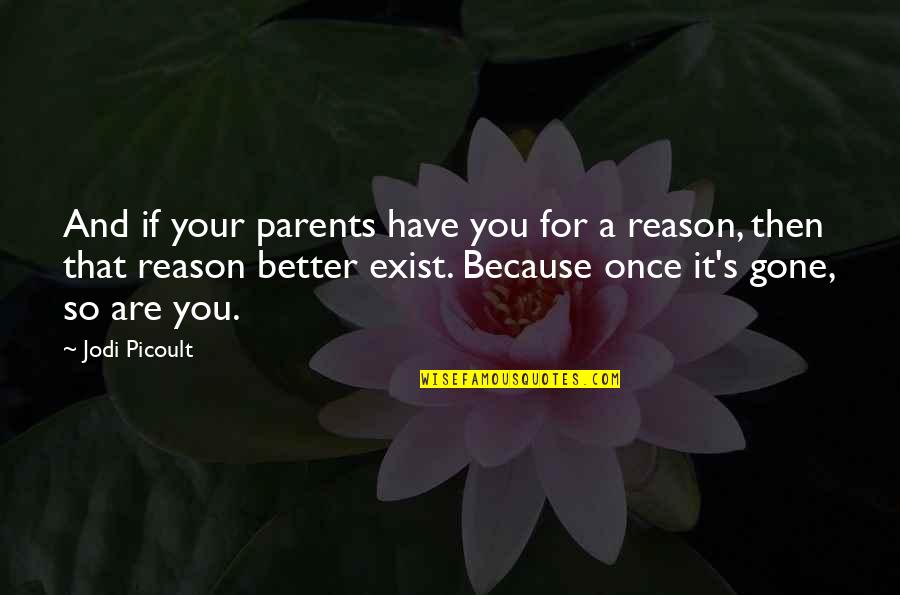 Words Of Wisdom For Women Quotes By Jodi Picoult: And if your parents have you for a