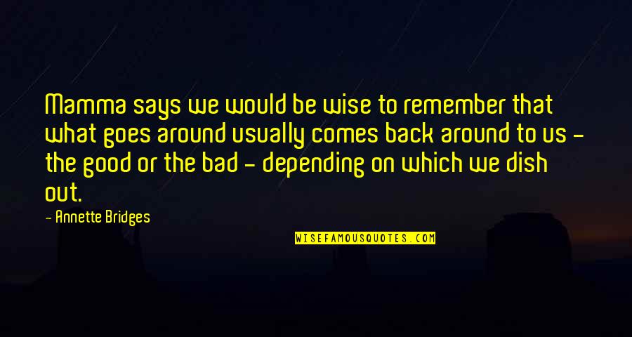 Words On Inspirational Quotes By Annette Bridges: Mamma says we would be wise to remember Words On Inspirational Quotes By Annette Bridges: Mamma says we would be wise to remember