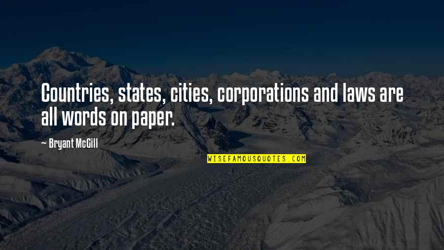 Words On Paper Quotes By Bryant McGill: Countries, states, cities, corporations and laws are all