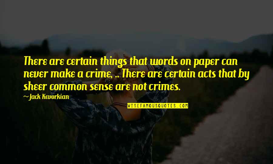 Words On Paper Quotes By Jack Kevorkian: There are certain things that words on paper