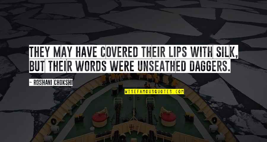 Words On Your Lips Quotes By Roshani Chokshi: They may have covered their lips with silk,