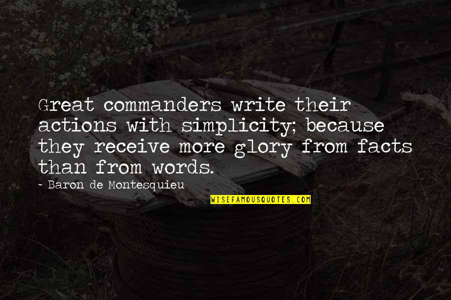 Words Or Actions Quotes By Baron De Montesquieu: Great commanders write their actions with simplicity; because