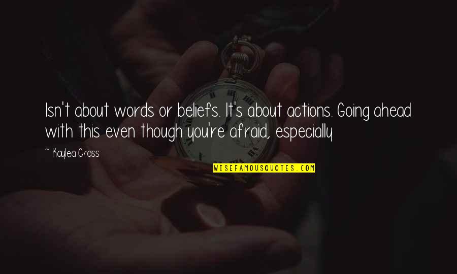 Words Or Actions Quotes By Kaylea Cross: Isn't about words or beliefs. It's about actions. Words Or Actions Quotes By Kaylea Cross: Isn't about words or beliefs. It's about actions.