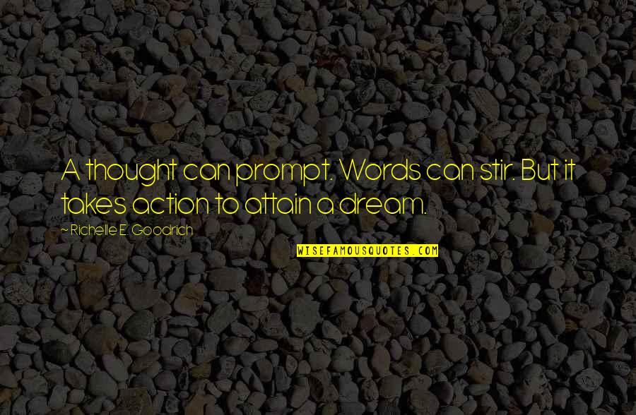 Words Or Actions Quotes By Richelle E. Goodrich: A thought can prompt. Words can stir. But Words Or Actions Quotes By Richelle E. Goodrich: A thought can prompt. Words can stir. But
