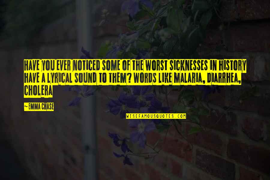 Words Quotes By Emma Chase: Have you ever noticed some of the worst