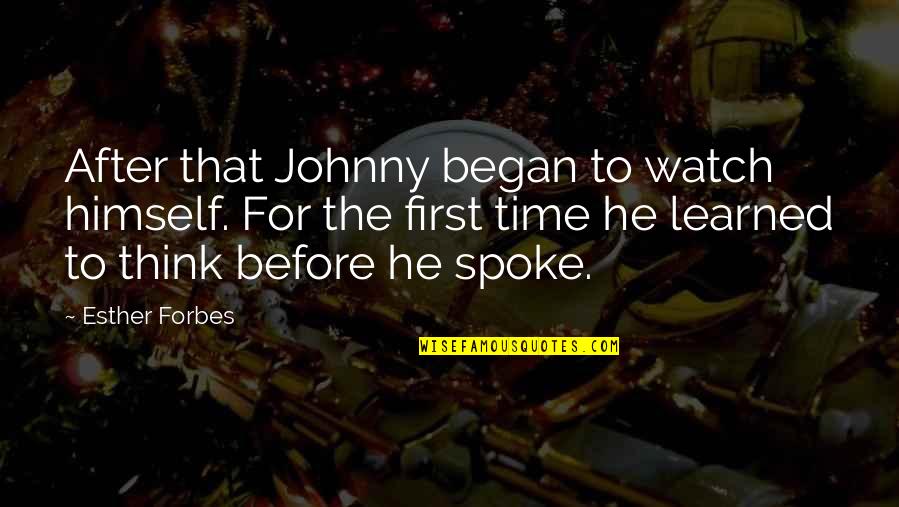 Words References Quotes By Esther Forbes: After that Johnny began to watch himself. For