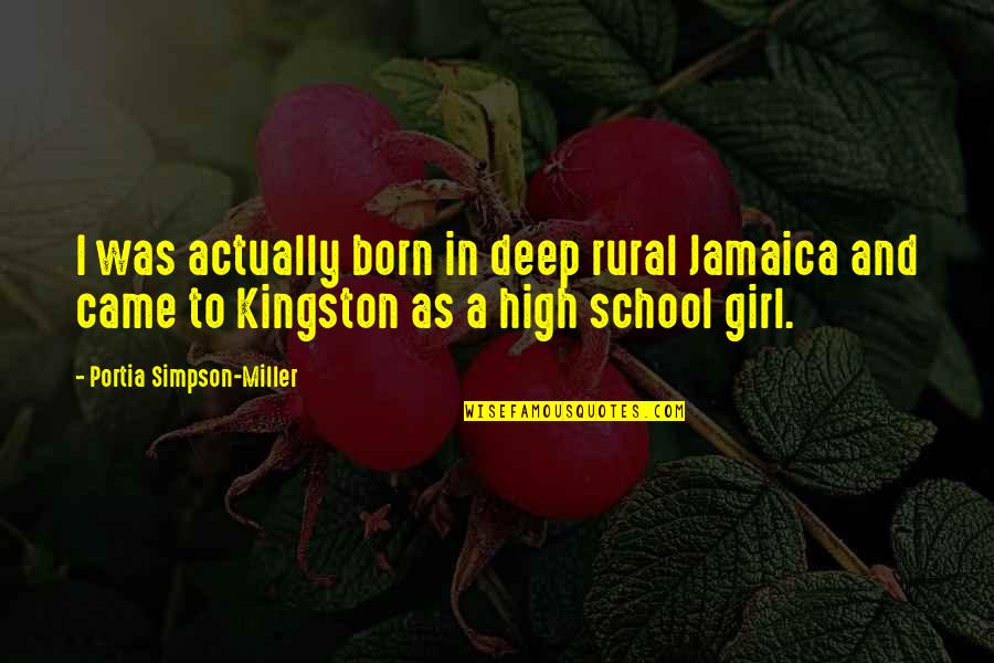 Words She Talks Quotes By Portia Simpson-Miller: I was actually born in deep rural Jamaica