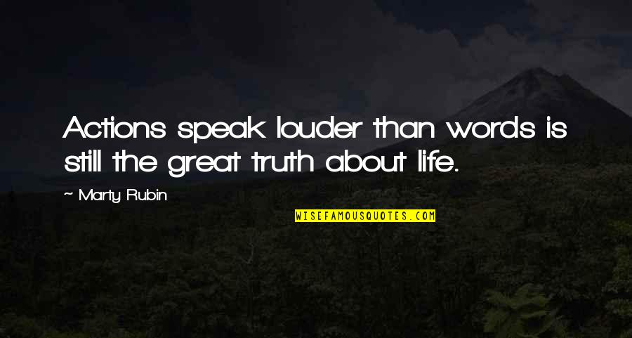 Words Speak Louder Than Actions Quotes By Marty Rubin: Actions speak louder than words is still the