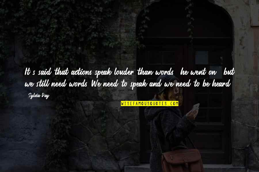 Words Speak Louder Than Actions Quotes By Sylvia Day: It's said that actions speak louder than words,"