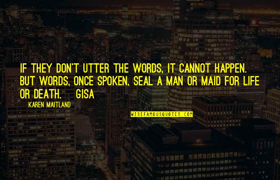 Words Spoken Quotes By Karen Maitland: If they don't utter the words, it cannot