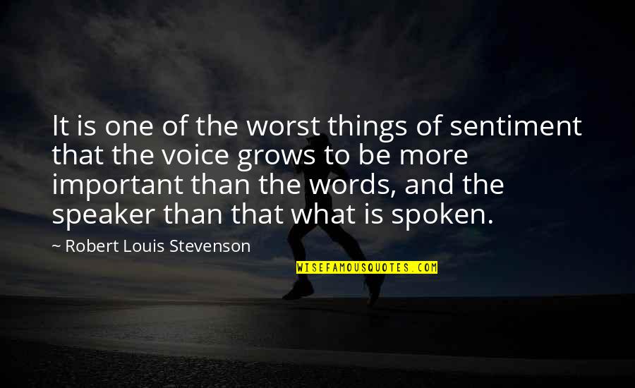 Words Spoken Quotes By Robert Louis Stevenson: It is one of the worst things of
