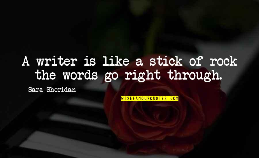 Words Stick Quotes By Sara Sheridan: A writer is like a stick of rock